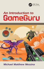 An Introduction to GameGuru by Michael Matthew Messina, 9781138612631