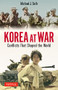 Korea at War (Conflicts That Shaped the World) by Michael J. Seth, 9780804854627
