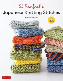 55 Fantastic Japanese Knitting Stitches ((Includes 25 Projects)) by Kotomi Hayashi, 9780804855952