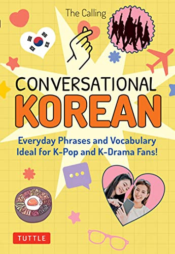 Conversational Korean (Everyday Phrases and Vocabulary - Ideal for K-Pop and K-Drama Fans! (Free Online Audio)) by The Calling, Joenghee Kim, 9780804856072