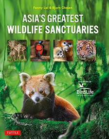 Asia's Greatest Wildlife Sanctuaries (In Support of BirdLife International) by Fanny Lai, Bjorn Olesen, Yong Ding Li, 9780804856348