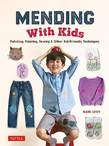 Mending With Kids (Patching, Painting, Sewing and Other Kid-Friendly Techniques) by Nami Levy, 9780804856270
