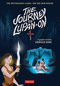 The Journey to Lupan-On (The Mythology Class--On the Run Again!) by Arnold Arre, 9780804855464