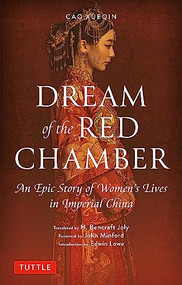 Dream of the Red Chamber (An Epic Story of Women's Lives in Imperial China (Abridged)) by Cao Xueqin, H. Bencraft Joly, John Minford, Edwin Lowe, 9780804856744