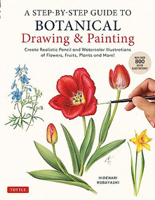 A Step-by-Step Guide to Botanical Drawing & Painting by Hidenari Kobayashi, 9780804856393