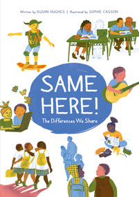 Same Here! (The Differences We Share) by Susan Hughes, Sophie Casson, 9781771476959