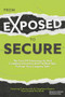From Exposed to Secure (The Cost of Cybersecurity and Compliance Inaction and the Best Way to Keep Your Company Safe) by Featuring Cybersecurity And Compliance Experts From Around The World, 9781636983851