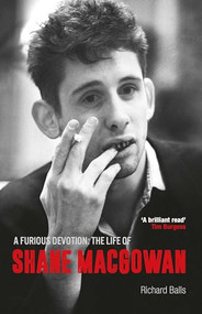 A Furious Devotion (The Life of Shane MacGowan) by Richard Balls, 9781915841469