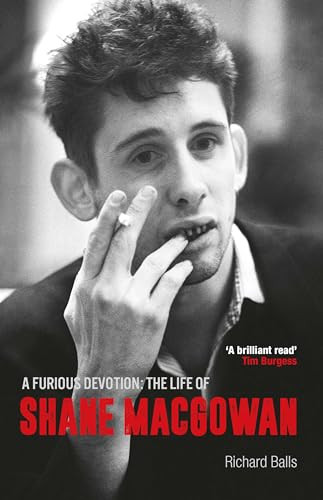 A Furious Devotion (The Life of Shane MacGowan) by Richard Balls, 9781915841469