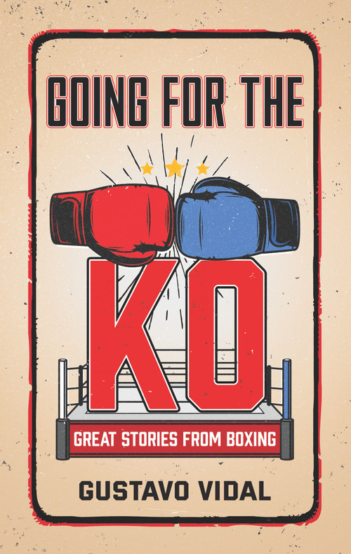 Going for the KO (Great Stories From Boxing) by GUSTAVO VIDAL MANZANARES, 9781641425230