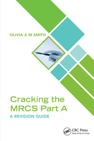 Cracking the MRCS Part A (A Revision Guide) by Olivia A M Smith, 9781032245126