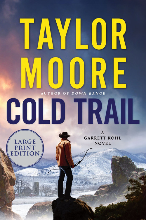 Cold Trail (A Garrett Kohl Novel) - 9780063410534 by Taylor Moore, 9780063410534