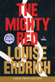 The Mighty Red (A Novel) by Louise Erdrich, 9780063410404