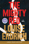 The Mighty Red (A Novel) by Louise Erdrich, 9780063410404
