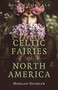 Pagan Portals - Celtic Fairies in North America by Morgan Daimler, 9781803414348