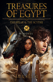 Treasures of Egypt (The Spear & the Scythe) by Amr Saleh, 9781803416007