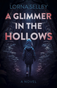 A Glimmer in the Hollows (A Novel) by Lorna Selley, 9781803416250