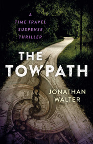 The Towpath (A Time Travel Suspense Thriller) by Jonathan David Walter, 9781803416342