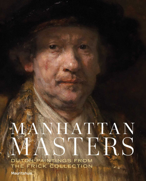 Manhattan Masters (Dutch Paintings from the Frick Collection) by Waanders Publishers, 9789462624306