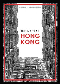 The Ink Trail - Hong Kong by Andreas von Buddenbrock, 9789887674863