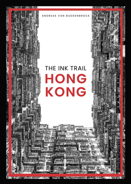 The Ink Trail - Hong Kong by Andreas von Buddenbrock, 9789887674863