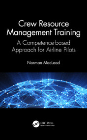 Crew Resource Management Training (A Competence-based Approach for Airline Pilots) by Norman MacLeod, 9780367687328