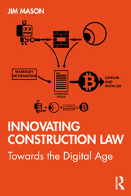 Innovating Construction Law (Towards the Digital Age) by Jim Mason, 9780367443528