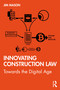 Innovating Construction Law (Towards the Digital Age) by Jim Mason, 9780367443528