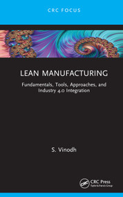 Lean Manufacturing (Fundamentals, Tools, Approaches, and Industry 4.0 Integration) by S. Vinodh, 9781032040455