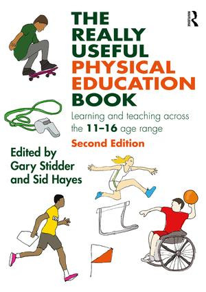 The Really Useful Physical Education Book (Learning and teaching across the 11-16 age range) by Gary Stidder, Sid Hayes, 9781138187153