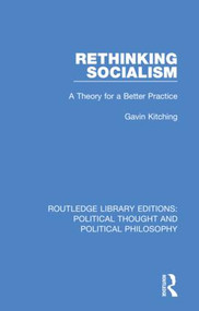Rethinking Socialism (A Theory for a Better Practice) - 9780367233709 by Gavin Kitching, 9780367233709