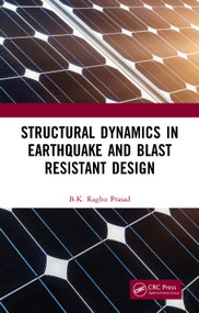 Structural Dynamics in Earthquake and Blast Resistant Design by BK Raghu Prasad, 9780367519001