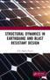 Structural Dynamics in Earthquake and Blast Resistant Design by BK Raghu Prasad, 9780367519001