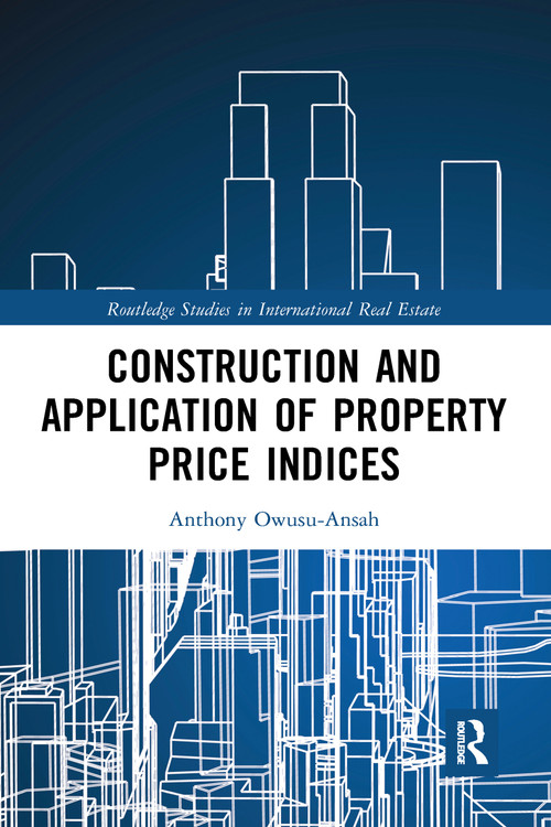 Construction and Application of Property Price Indices by Anthony Owusu-Ansah, 9781032095073