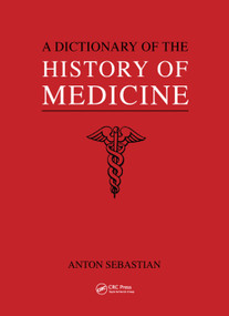 A Dictionary of the History of Medicine by Anton Sebastian, 9780367399672
