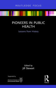 Pioneers in Public Health (Lessons from History) by Jill Stewart, 9781138059450