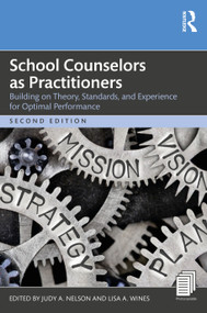 School Counselors as Practitioners (Building on Theory, Standards, and Experience for Optimal Performance) - 9781032509525 by Judy A. Nelson, Lisa A. Wines, 9781032509525