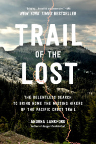 Trail of the Lost (The Relentless Search to Bring Home the Missing Hikers of the Pacific Crest Trail) - 9780306831966 by Andrea Lankford, 9780306831966