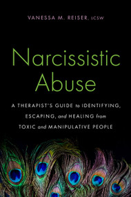 Narcissistic Abuse (A Therapist's Guide to Identifying, Escaping, and Healing from Toxic and Manipulative People) by Vanessa M. Reiser, 9780306833175