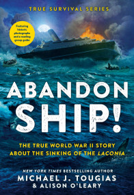 Abandon Ship! (The True World War II Story About the Sinking of the Laconia) - 9780316401470 by Michael J. Tougias, Alison O'Leary, 9780316401470