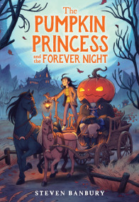 The Pumpkin Princess and the Forever Night (A Cozy Middle Grade Halloween Story Celebrating Found Family) - 9780316572996 by Steven Banbury, 9780316572996