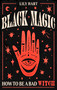 Black Magic (How to Be a Bad Witch) by Lily Hart, 9780349438801