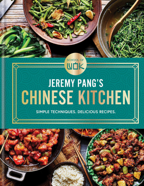 School of Wok: Jeremy Pang's Chinese Kitchen (Simple Techniques. Delicious Recipes) by Jeremy Pang, 9780600638131