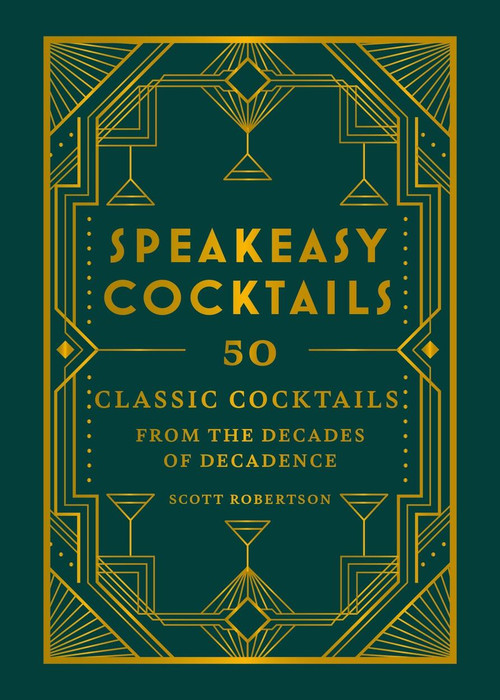 Speakeasy Cocktails (50 Classic Cocktails from the Decades of Decadence) by Scott Robertson, 9780600638476