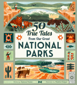 50 True Tales from Our Great National Parks by Stephanie Pearson, Madeline Kloepper, 9780711285828