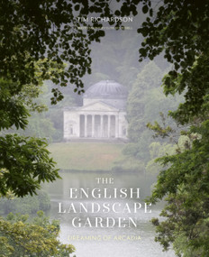 The English Landscape Garden (Dreaming of Arcadia) by Tim Richardson, 9780711290921