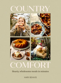 Country Comfort (Hearty, wholesome meals in minutes - The Sunday Times Bestseller) by Hari Beavis, 9780711297890