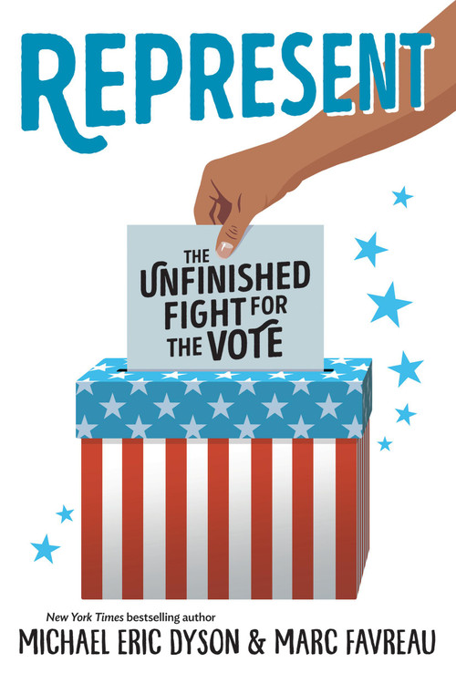Represent (The Unfinished Fight for the Vote) by Michael Eric Dyson, Marc Favreau, 9780759557062