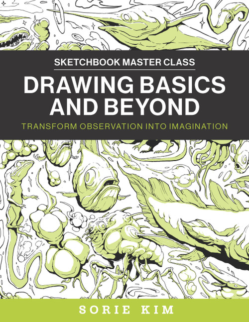 Drawing Basics and Beyond (Transform Observation into Imagination) by Sorie Kim, 9780760385272