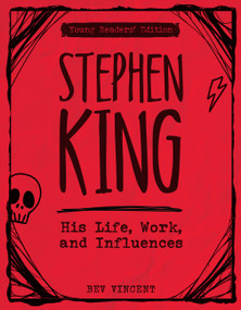 Stephen King (His Life, Work, and Influences (Young Readers' Edition)) by Bev Vincent, Sarah-Jane Smith, 9780760387726